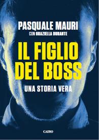 Il figlio del boss. Una storia vera - Pasquale Mauri,Graziella Durante - copertina