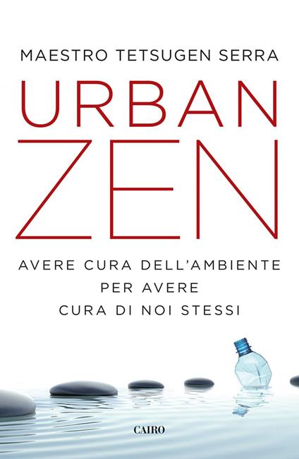 Urban zen. Avere cura dell'ambiente per avere cura di noi stessi - Tetsugen Serra - ebook