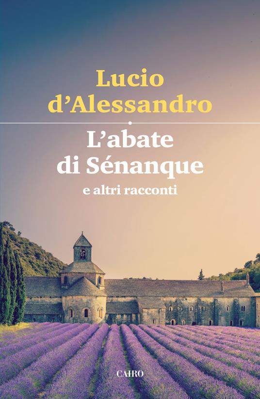 L' abate di Sénanque e altri racconti - Lucio D'Alessandro - ebook