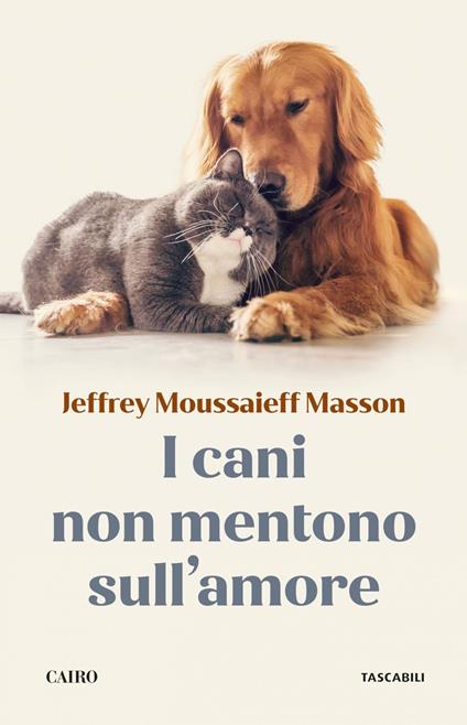 I cani non mentono sull'amore. Riflessioni sui cani e sulle loro emozioni - Jeffrey Moussaieff Masson,Lidia Perria - ebook