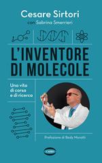 L'inventore di molecole. Una vita di corsa e di ricerca