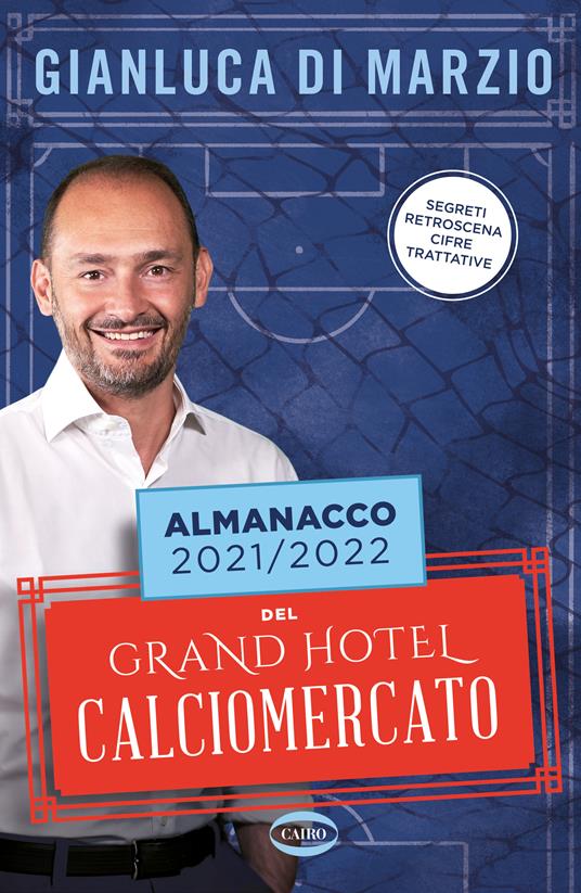 Almanacco 2021-2022 del Grand hotel calciomercato - Gianluca Di Marzio - copertina