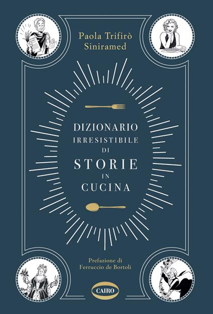 Dizionario irresistibile di storie in cucina - Paola Trifirò Siniramed - ebook
