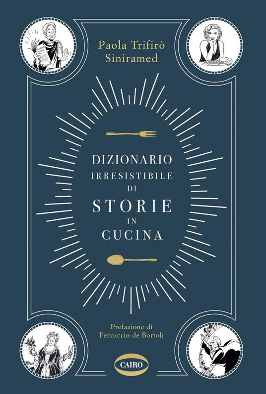 Dizionario irresistibile di storie in cucina - Paola Trifirò Siniramed - ebook