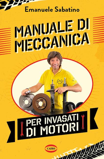 Manuale di meccanica per invasati di motori - Emanuele Sabatino - ebook