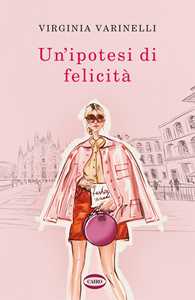Libro Un' ipotesi di felicità Virginia Varinelli