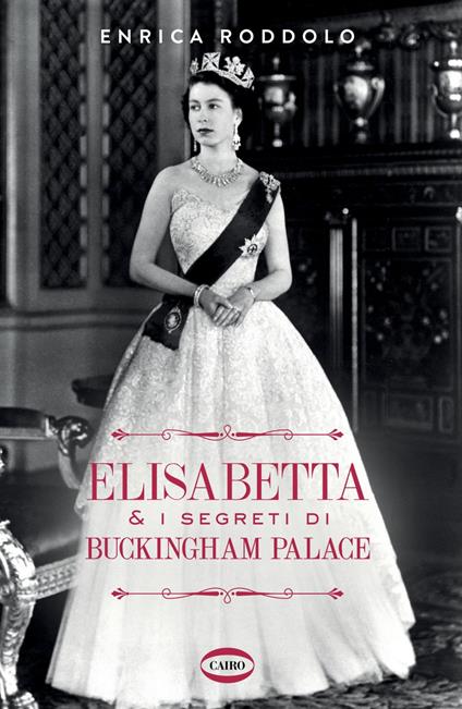 Elisabetta & i segreti di Buckingham Palace - Enrica Roddolo - ebook