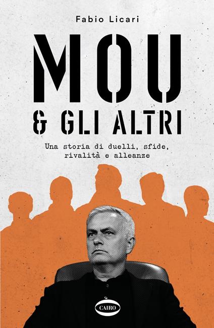 Mou & gli altri. Una storia di duelli, sfide, rivalità e alleanze - Fabio Licari - ebook