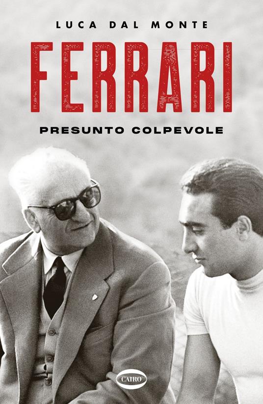 Ferrari. Presunto colpevole - Luca Dal Monte - ebook