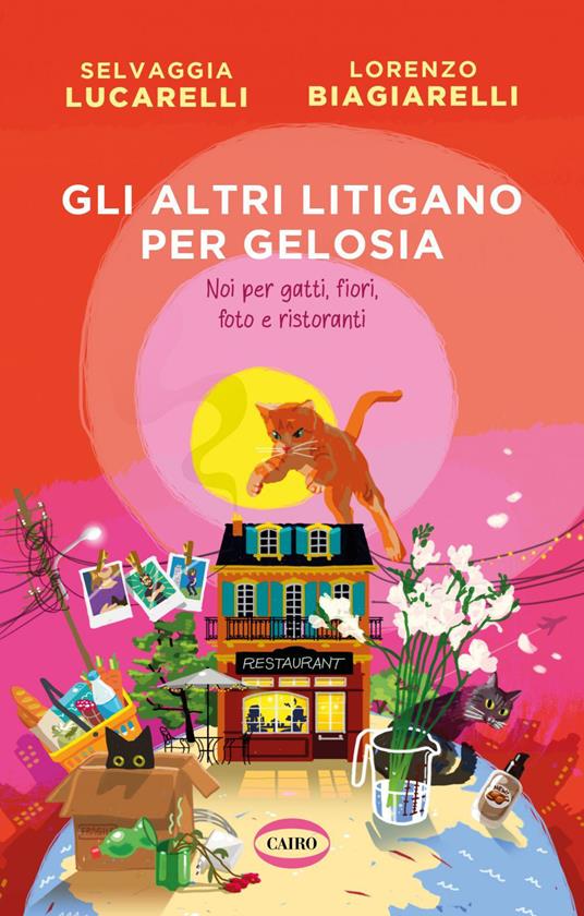 Gli altri litigano per gelosia. Noi per gatti, fiori, foto e ristoranti - Lorenzo Biagiarelli,Selvaggia Lucarelli - ebook