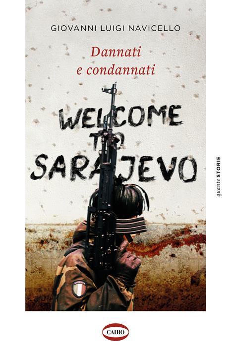 Dannati e condannati. Welcome to Sarajevo - Giovanni Luigi Navicello - copertina