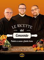 Le ricette del convento. Fatele a casa e fatele bene