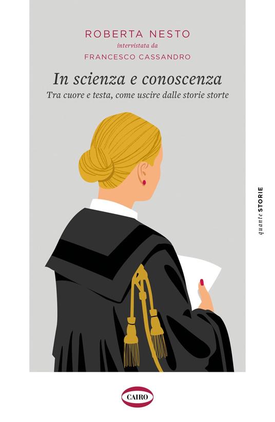 In scienza e conoscenza. Tra cuore e testa, come uscire dalle storie storte - Francesco Cassandro,Roberta Nesto - ebook
