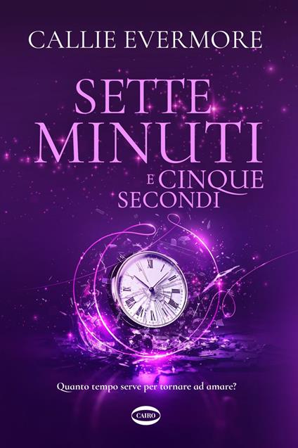 Sette minuti e cinque secondi - Callie Evermore - ebook