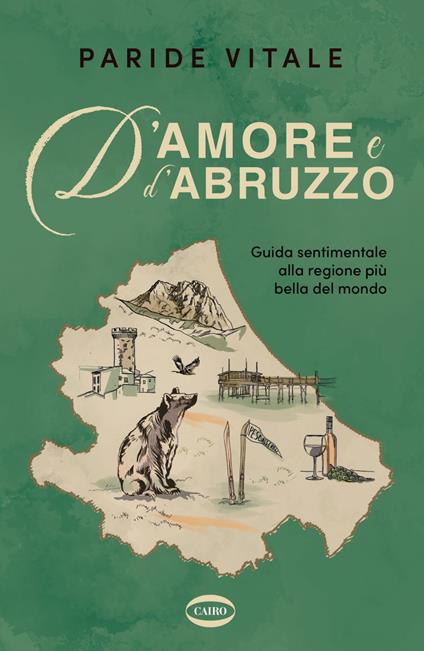 D'amore e d'Abruzzo. Guida sentimentale alla regione più bella del mondo - Paride Vitale - ebook