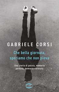 Libro Che bella giornata. Speriamo che non piova Gabriele Corsi