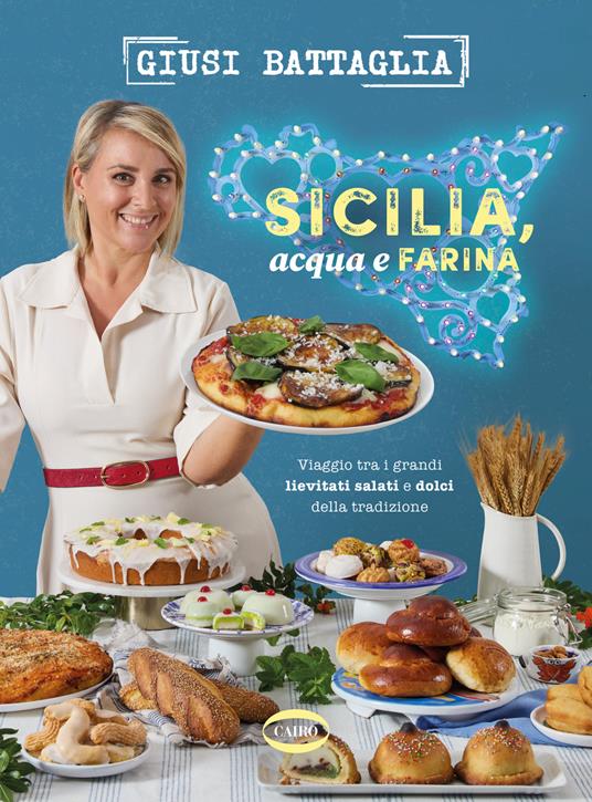 Sicilia, acqua e farina. Viaggio tra i grandi lievitati salati e dolci della tradizione - Giusi Battaglia - copertina