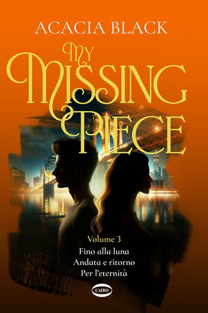 My missing piece. Fino alla luna. Andata e ritorno. Per l'eternità. Vol. 3 - Acacia Black - copertina