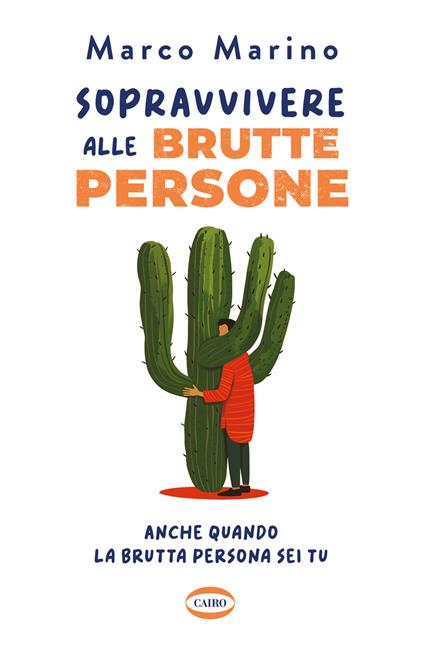 Sopravvivere alle brutte persone. Anche quando la brutta persona sei tu - Marco Marino - copertina