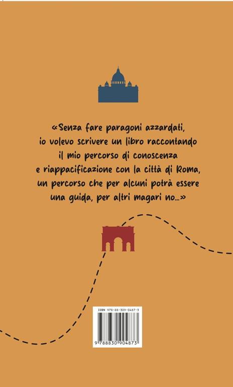Roma. Guida per romani, stranieri, scettici e innamorati - Danilo Da Fiumicino - 3
