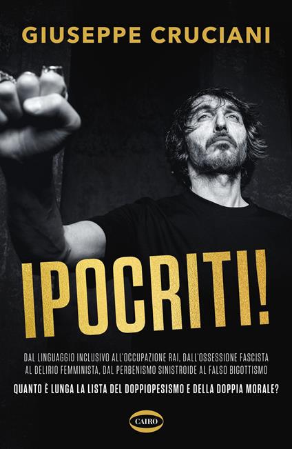Ipocriti! Dal linguaggio inclusivo all'occupazione Rai, dall'ossessione fascista al delirio femminista, dal perbenismo sinistroide al falso bigottismo quanto è lunga la lista del doppiopesismo e della doppia morale? - Giuseppe Cruciani - copertina