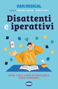 Disattenti e iperattivi. ADHD. cos'è, come riconoscerla, come conviverci