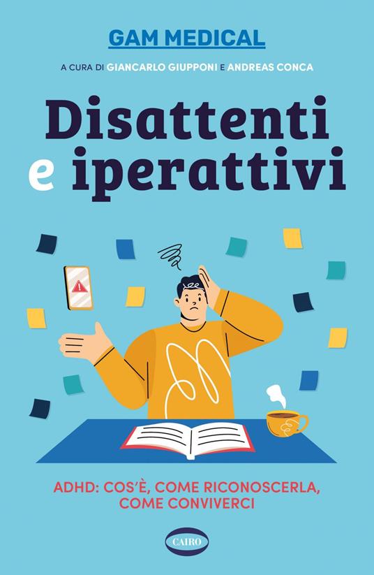 Disattenti e iperattivi. ADHD. cos'è, come riconoscerla, come conviverci - Andreas Conca,Gam Medical,Giancarlo Giupponi - ebook