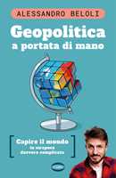 Libro Geopolitica a portata di mano. Capire il mondo in un'epoca davvero complicata Alessandro Beloli