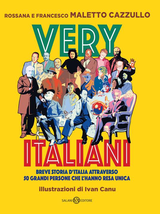 Very italiani. Breve storia d'Italia attraverso 50 grandi persone che l'hanno resa unica - Francesco Maletto Cazzullo,Rossana Maletto Cazzullo,Ivan Canu - ebook