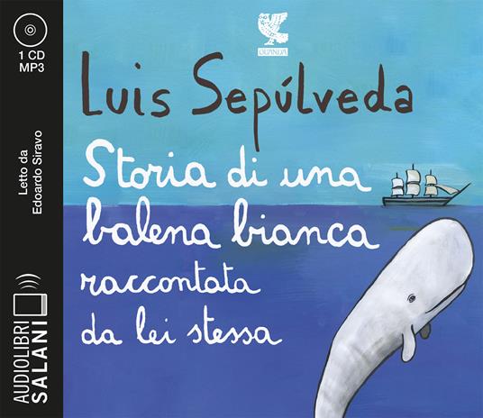 Storia di una balena bianca raccontata da lei stessa letto da Edoardo Siravo. Audiolibro. CD Audio formato MP3 - Luis Sepúlveda - copertina