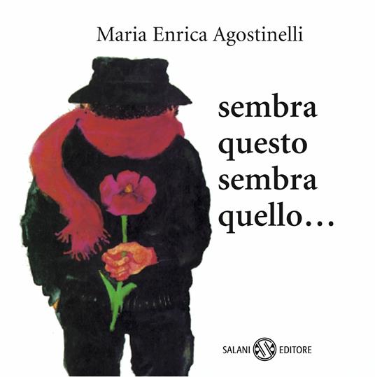 Sembra questo, sembra quello. Piccoli libri perfetti - Maria Enrica Agostinelli - copertina