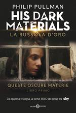 La bussola d'oro. His Dark Materials. Queste oscure materie. Vol. 1