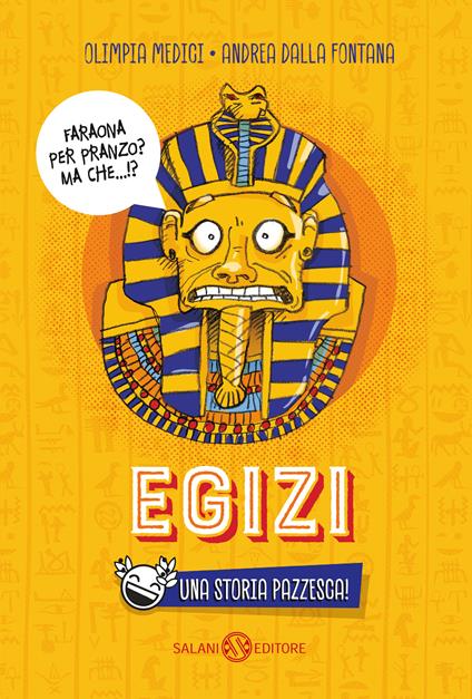 Egizi. Una storia pazzesca! - Olimpia Medici,Andrea Dalla Fontana - copertina