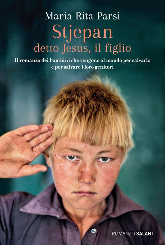 Stjepan detto Jesus, il figlio. Il romanzo dei bambini che vengono al mondo per salvarlo e per salvare i loro genitori - Maria Rita Parsi - copertina