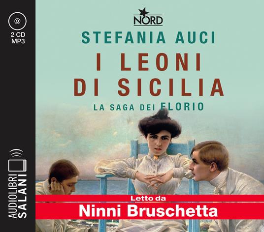 I leoni di Sicilia. La saga dei Florio letto da Ninni Bruschetta. Audiolibro. 2 CD Audio formato MP3 - Stefania Auci - copertina
