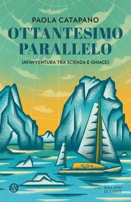 Ottantesimo parallelo. Un'avventura tra scienza e ghiacci - Paola Catapano - copertina