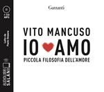 Io amo. Piccola filosofia dell'amore letto da Paolo Sesana. Audiolibro. CD Audio formato MP3