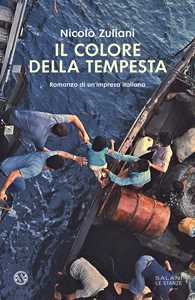 Il colore della tempesta. Romanzo di un'impresa italiana