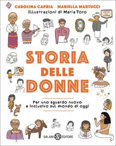 Storia delle donne. Per uno sguardo nuovo e inclusivo sul mondo di oggi. Ediz. a colori