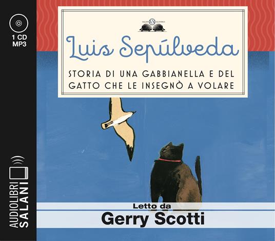 Storia di una gabbianella e del gatto che le insegnò a volare letto da Gerry Scotti. Audiolibro. CD Audio formato MP3 - Luis Sepúlveda - copertina