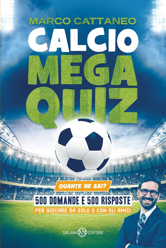 Calcio Mega Quiz. Quante ne sai? - Marco Cattaneo - ebook