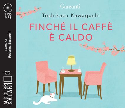 Finché il caffè è caldo letto da Federica Sassaroli. Audiolibro. CD Audio formato MP3 - Toshikazu Kawaguchi - copertina