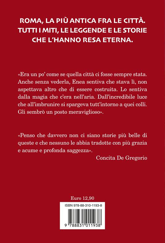 Roma. I miti e gli eroi. La storia e il mito della fondazione di Roma - Giovanni Nucci - 2