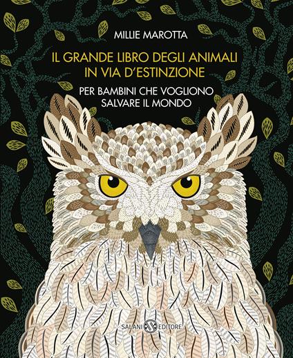 Il grande libro degli animali in via d'estinzione per bambini che vogliono salvare il mondo - Millie Marotta - copertina