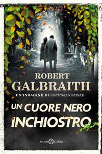 Libro Un cuore nero inchiostro. Un'indagine di Cormoran Strike Robert Galbraith