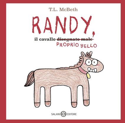 Randy, il cavallo (disegnato male) proprio bello - T. L. McBeth - ebook
