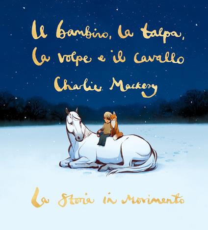 Il bambino, la talpa, la volpe e il cavallo. La storia in movimento - Charlie Mackesy - copertina