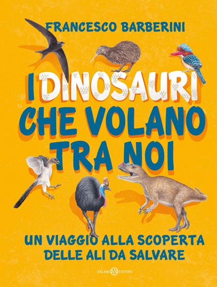 I dinosauri che volano tra noi. Un viaggio alla scoperta delle ali da salvare - Francesco Barberini,Marco Preziosi - ebook