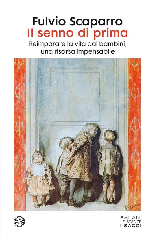 Il senno di prima. Reimparare la vita dai bambini, una risorsa impensabile - Fulvio Scaparro - ebook
