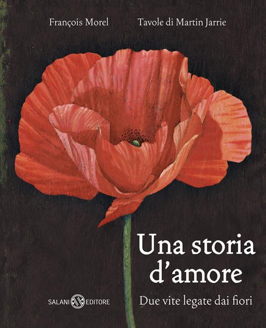 Una storia d'amore. Due vite legate dai fiori - François Morel,Martin Jarrie - copertina